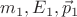 $m_1,E_1,\vec p_1$