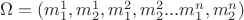 $\Omega = (m_1^1,m_2^1,m_1^2,m_2^2 ... m_1^n,m_2^n)$