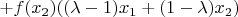 $+f(x_2)((\lambda-1) x_1+(1-\lambda)x_2)$