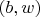 $(b, w)$