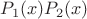 $P_1(x)P_2(x)$