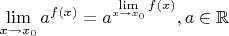 $\lim\limits_{x\to x_0}a^{f(x)}=a^{\lim\limits_{x\to x_0}f(x)}, a\in\mathbb{R}$