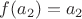 $f(a_2)=a_2$