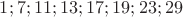 $1;7;11;13;17;19;23;29$
