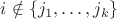 $i\notin\{j_1,\ldots,j_k\}$