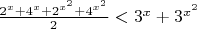 $\frac{2^x+4^x+2^{x^2}+4^{x^2}}{2}<3^x+3^{x^2}$