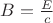 $B = \frac{E}{c}$