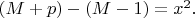 $(M+p)-(M-1)=x^2.$