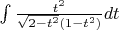 $\int{\frac{t^2}{\sqrt{2-t^2}(1-t^2)}dt}$