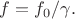 $f=f_0/\gamma.$