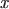 $\textit{x}$