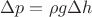 $\Delta p = \rho g \Delta h$