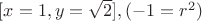 $[x=1, y= \sqrt{2}],(-1=r^2)$