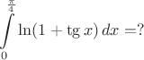 $$\int\limits_0^{\frac{\pi}4}\ln(1+\tg x)\,dx=?$$