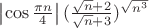 $\left| \cos{\frac{\pi n}{4}} \right| (\frac{\sqrt{n}+2}{\sqrt{n}+3})^{\sqrt{n^3}$