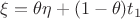 $\xi=\theta\eta+(1-\theta)t_1$