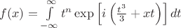 $f(x)=\int\limits_{-\infty}^{\infty} t^n \exp \left[ i \left( \frac{t^3}{3}+xt \right) \right] dt $