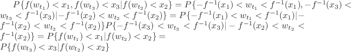 $P\{ f(w_{t_1}) < x_1, f(w_{t_3})<x_3 | f(w_{t_2})<x_2\} = P \{ - f^{-1}(x_1) < w_{t_1} < f^{-1}(x_1), - f^{-1}(x_3) < w_{t_3} < f^{-1}(x_3) | - f^{-1}(x_2) < w_{t_2} < f^{-1}(x_2) \} = P \{ - f^{-1}(x_1) < w_{t_1} < f^{-1}(x_1)| - f^{-1}(x_2) < w_{t_2} < f^{-1}(x_2) \}  P \{ - f^{-1}(x_3) < w_{t_3} < f^{-1}(x_3) | - f^{-1}(x_2) < w_{t_2} < f^{-1}(x_2) \} = P\{ f(w_{t_1}) < x_1| f(w_{t_2})<x_2\}=\\
 P\{ f(w_{t_3}) < x_3| f(w_{t_2})<x_2\} $