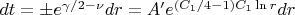 $dt =\pm e^{\gamma/2 - \nu}dr = A' e^{(C_1/4 - 1)C_1 \ln r}dr$