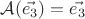 $\mathcal{A}(\vec{e_3})=\vec{e_3}$ $\mathcal{A}(\vec{e_3})=\vec{e_3}$