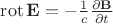 $\operatorname{rot}\mathbf E=-\frac 1 c \frac {\partial\mathbf B}{\partial t}$