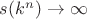 $s(k^n)\to\infty$