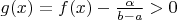 $g(x) = f(x)-\frac{\alpha}{b-a}>0$