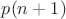$p(n +1)$