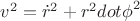 $ v^2 = {\dot r}^2 + r^2 {dot \phi}^2 $