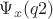 $\Psi_{x}(q2)$