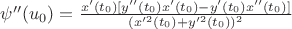 $\psi''(u_0)=\frac{x'(t_0)[y''(t_0)x'(t_0)-y'(t_0)x''(t_0)]}{(x'^2(t_0)+y'^2(t_0))^2}$