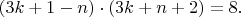 $(3k+1-n)\cdot(3k+n+2)=8.\qquad$