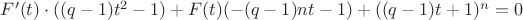 $F'(t) \cdot ((q-1)t^2 - 1) + F(t) (-(q-1) n t - 1) + ((q-1)t + 1)^n = 0$ $F'(t) \cdot ((q-1)t^2 - 1) + F(t) (-(q-1) n t - 1) + ((q-1)t + 1)^n = 0$