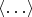 $\langle\ldots\rangle$