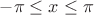 $-\pi\le x \le \pi$