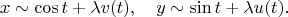 $$
x \sim \cos t + \lambda v(t), \quad y \sim \sin t + \lambda u(t).
$$