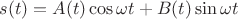 $s(t)=A(t)\cos{\omega t} + B(t)\sin{\omega t}$