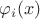 $\varphi_i (x)$
