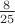 $\frac{8}{25}$