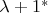 $\lambda+1^*$