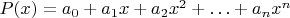 $P(x)=a_0+a_1x+a_2x^2+\ldots +a_nx^n$