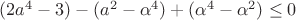 $(2a^4-3)-(a^2-\alpha^4)+(\alpha^4-\alpha^2)\le0$