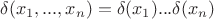 $\delta(x_1,...,x_n)=\delta(x_1)...\delta(x_n)$
