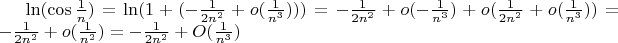 $\ln(\cos\frac{1}{n}) = \ln(1 + (- \frac{1}{2n^2}+o(\frac{1}{n^3}))) = - \frac{1}{2n^2}+o(- \frac{1}{n^3}) + o(\frac{1}{2n^2}+o(\frac{1}{n^3})) = - \frac{1}{2n^2}+o(\frac{1}{n^2}) = - \frac{1}{2n^2}+O(\frac{1}{n^3})$