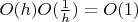 $O(h)O(\frac 1h)=O(1)$