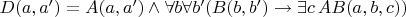 $D(a,a')=A(a,a')\wedge \forall b \forall b' (B(b,b') \rightarrow \exists c\, AB(a,b,c))$
