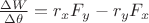 $\tfrac{\Delta W}{\Delta \theta}=r_xF_y-r_yF_x$