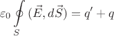 $${\varepsilon _0}\oint\limits_S {(\vec E,d\vec S)}  = q' + q$$