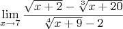 $$\lim\limits_ {x\to7}\frac{\sqrt{x+2}-\sqrt[3]{x+20}}{{\sqrt[4]{x+9}}-2}$$