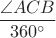 $\dfrac{\angle ACB}{360^\circ}$